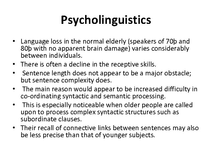 Psycholinguistics • Language loss in the normal elderly (speakers of 70þ and 80þ with