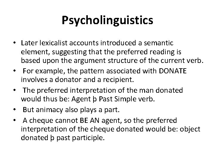 Psycholinguistics • Later lexicalist accounts introduced a semantic element, suggesting that the preferred reading