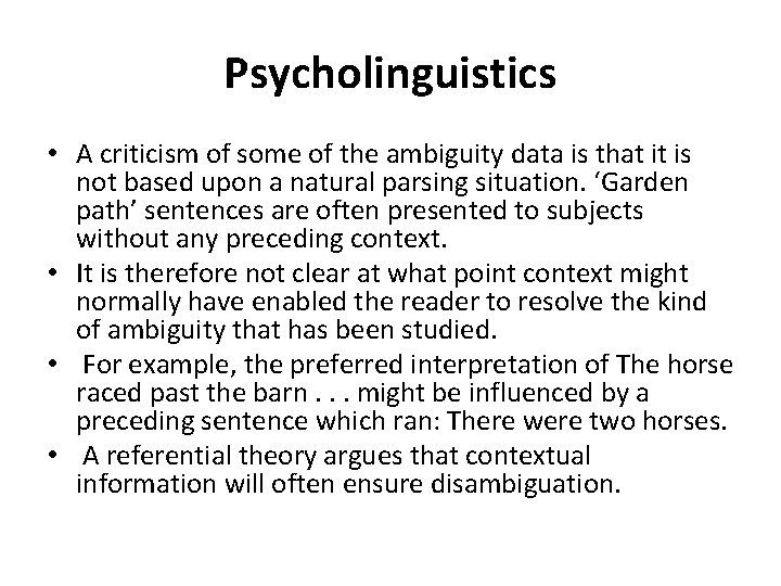 Psycholinguistics • A criticism of some of the ambiguity data is that it is