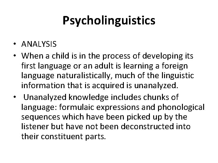 Psycholinguistics • ANALYSIS • When a child is in the process of developing its