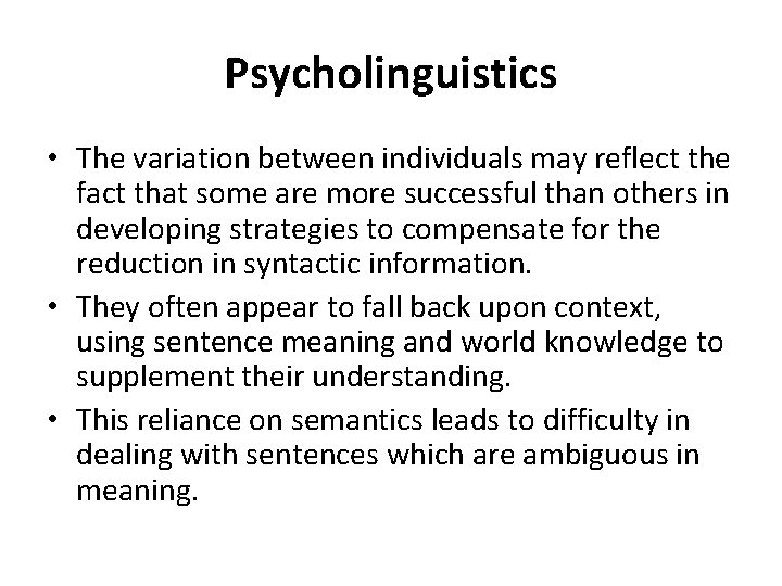 Psycholinguistics • The variation between individuals may reflect the fact that some are more