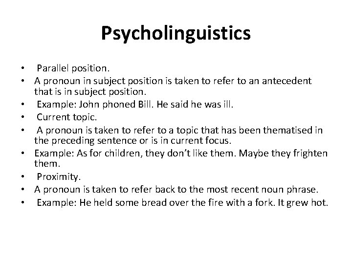 Psycholinguistics • Parallel position. • A pronoun in subject position is taken to refer