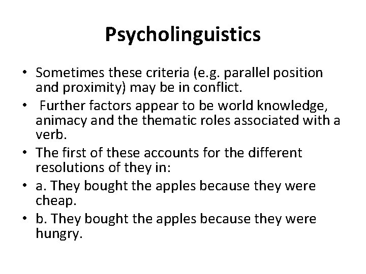 Psycholinguistics • Sometimes these criteria (e. g. parallel position and proximity) may be in