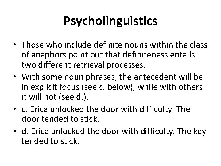 Psycholinguistics • Those who include definite nouns within the class of anaphors point out
