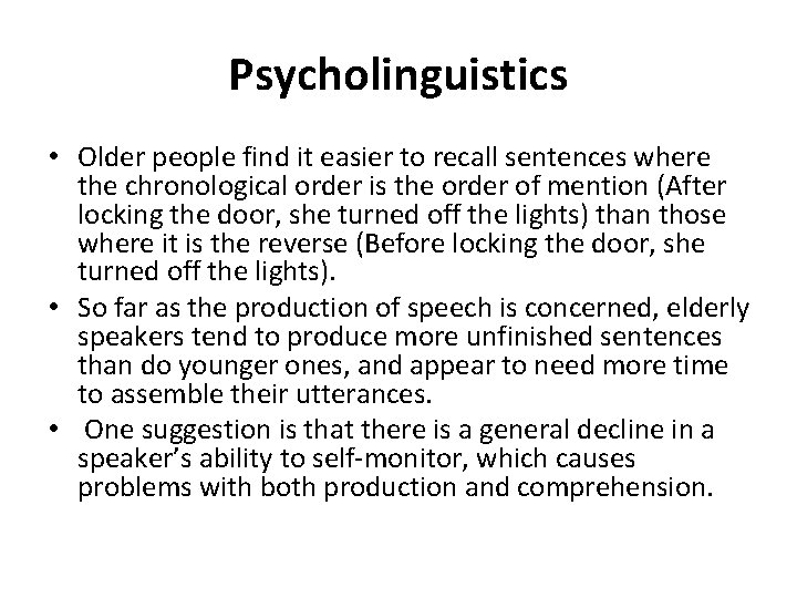 Psycholinguistics • Older people find it easier to recall sentences where the chronological order