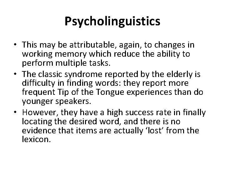 Psycholinguistics • This may be attributable, again, to changes in working memory which reduce