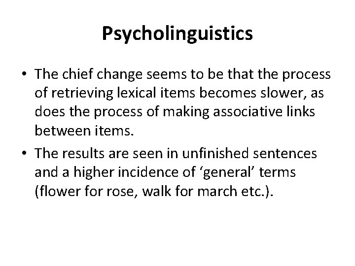 Psycholinguistics • The chief change seems to be that the process of retrieving lexical