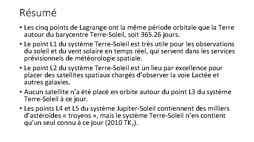 Résumé • Les cinq points de Lagrange ont la même période orbitale que la