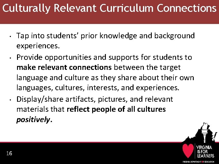 Culturally Relevant Curriculum Connections • • • 16 Tap into students’ prior knowledge and