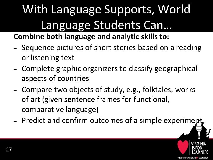 With Language Supports, World Language Students Can… Combine both language and analytic skills to: