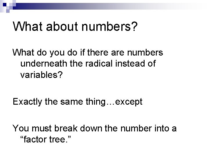 What about numbers? What do you do if there are numbers underneath the radical What about numbers? What do you do if there are numbers underneath the radical