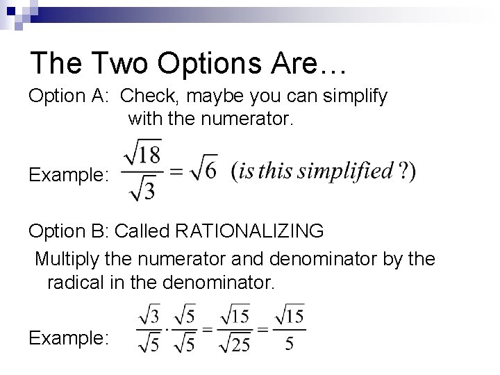 The Two Options Are… Option A: Check, maybe you can simplify with the numerator. The Two Options Are… Option A: Check, maybe you can simplify with the numerator.