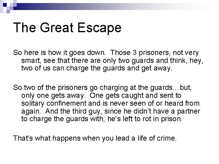 The Great Escape So here is how it goes down. Those 3 prisoners, not The Great Escape So here is how it goes down. Those 3 prisoners, not