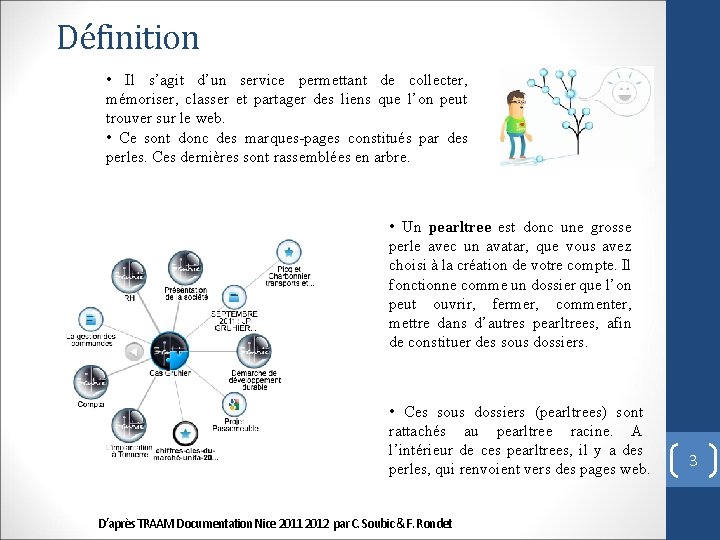 Définition • Il s’agit d’un service permettant de collecter, mémoriser, classer et partager des