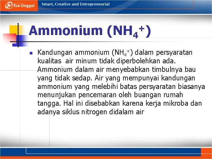 Ammonium (NH 4+) n Kandungan ammonium (NH 4+) dalam persyaratan kualitas air minum tidak