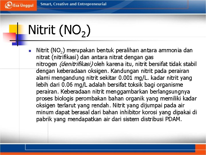 Nitrit (NO 2) n Nitrit (NO 2) merupakan bentuk peralihan antara ammonia dan nitrat