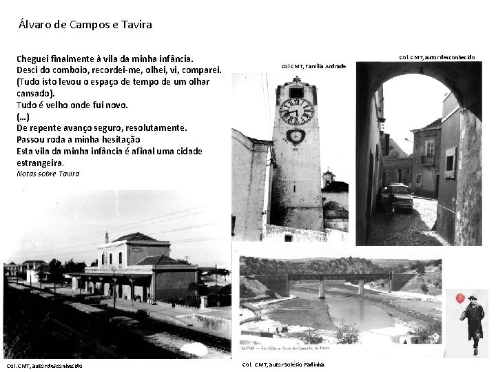 Álvaro de Campos e Tavira Cheguei finalmente à vila da minha infância. Desci do