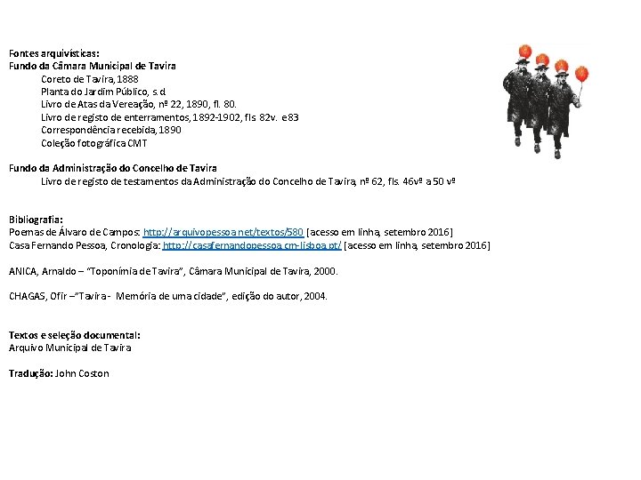 Fontes arquivísticas: Fundo da Câmara Municipal de Tavira Coreto de Tavira, 1888 Planta do