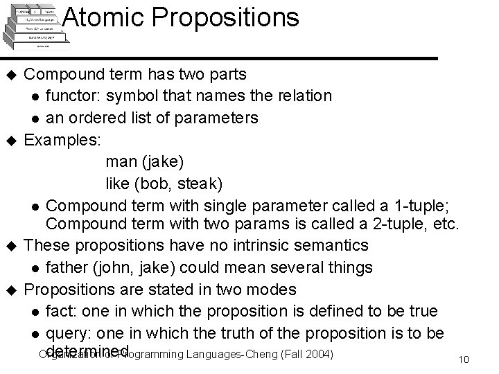 Atomic Propositions u u Compound term has two parts l functor: symbol that names