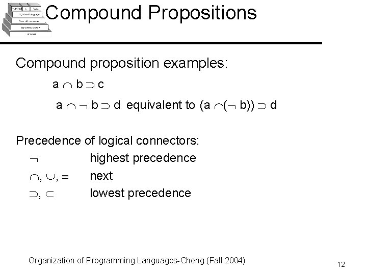 Compound Propositions Compound proposition examples: a b c a b d equivalent to (a