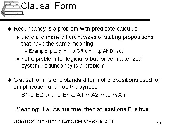 Clausal Form u Redundancy is a problem with predicate calculus l there are many