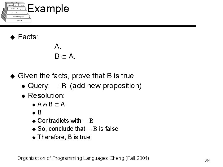 Example u Facts: A. B A. u Given the facts, prove that B is