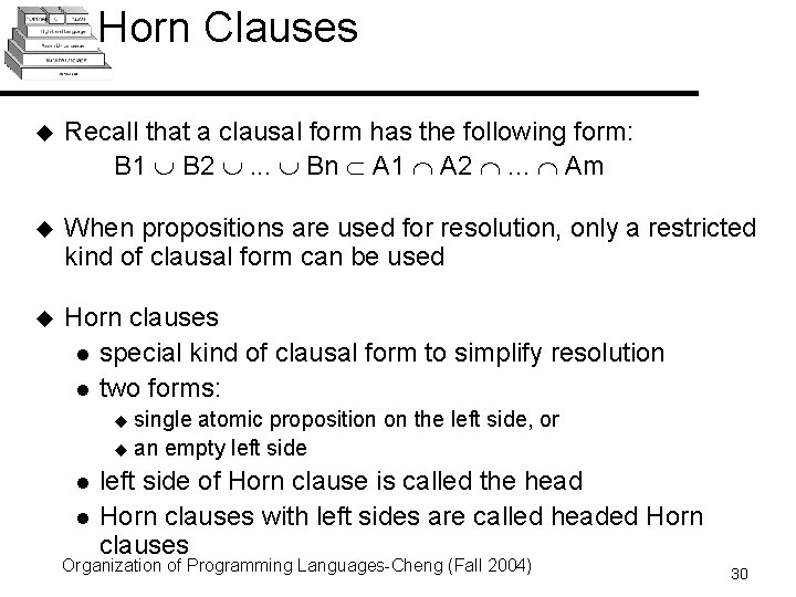 Horn Clauses u Recall that a clausal form has the following form: B 1