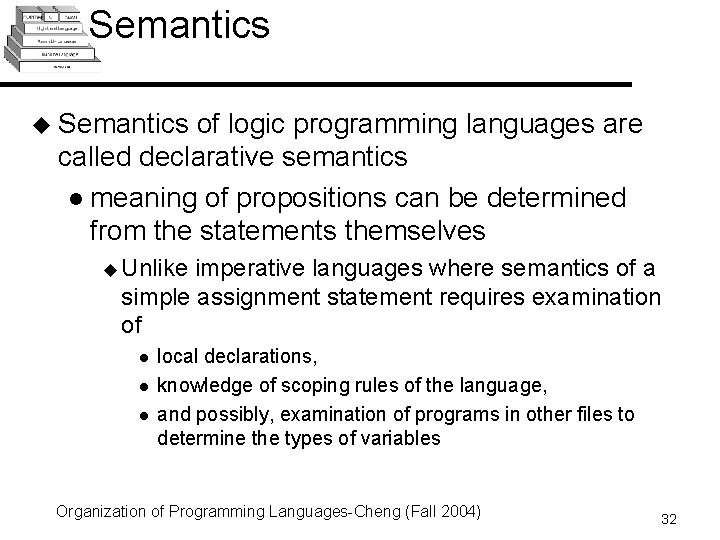 Semantics u Semantics of logic programming languages are called declarative semantics l meaning of