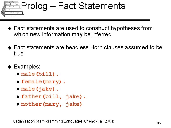 Prolog – Fact Statements u Fact statements are used to construct hypotheses from which