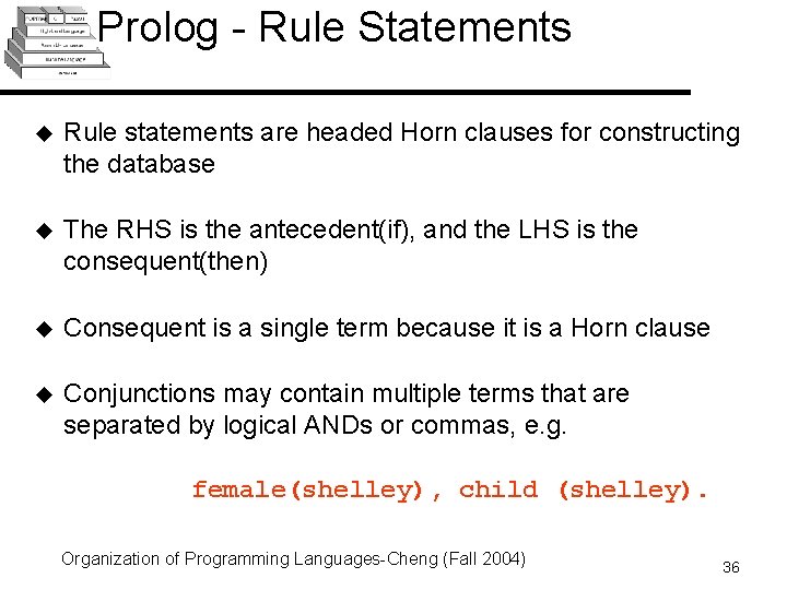 Prolog - Rule Statements u Rule statements are headed Horn clauses for constructing the