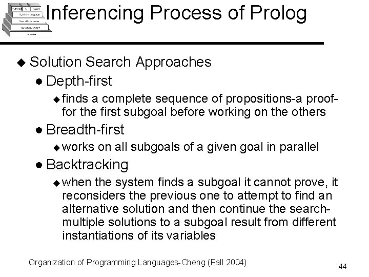 Inferencing Process of Prolog u Solution Search Approaches l Depth-first u finds a complete