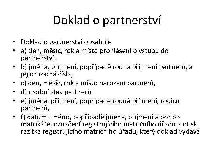 Doklad o partnerství • Doklad o partnerství obsahuje • a) den, měsíc, rok a