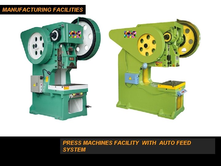 MANUFACTURING FACILITIES PRESS MACHINES FACILITY WITH AUTO FEED SYSTEM 9 