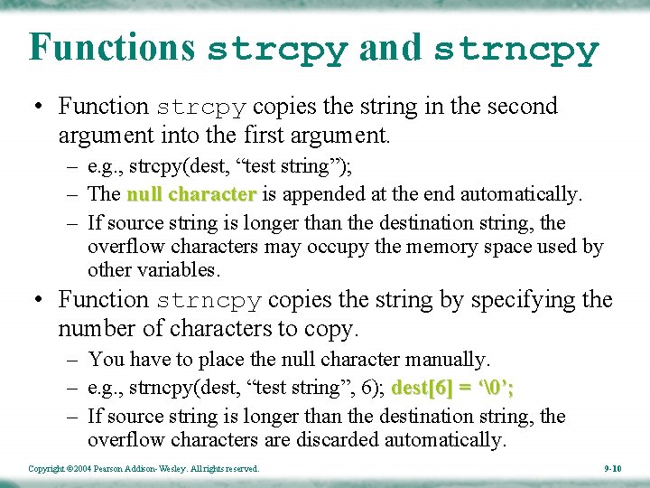 Functions strcpy and strncpy • Function strcpy copies the string in the second argument