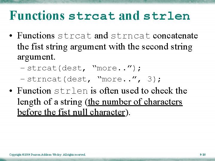 Functions strcat and strlen • Functions strcat and strncat concatenate the fist string argument