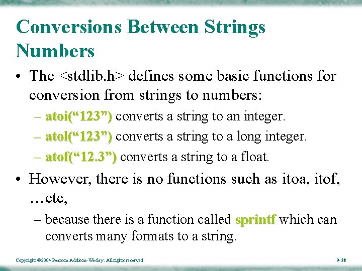 Conversions Between Strings Numbers • The <stdlib. h> defines some basic functions for conversion