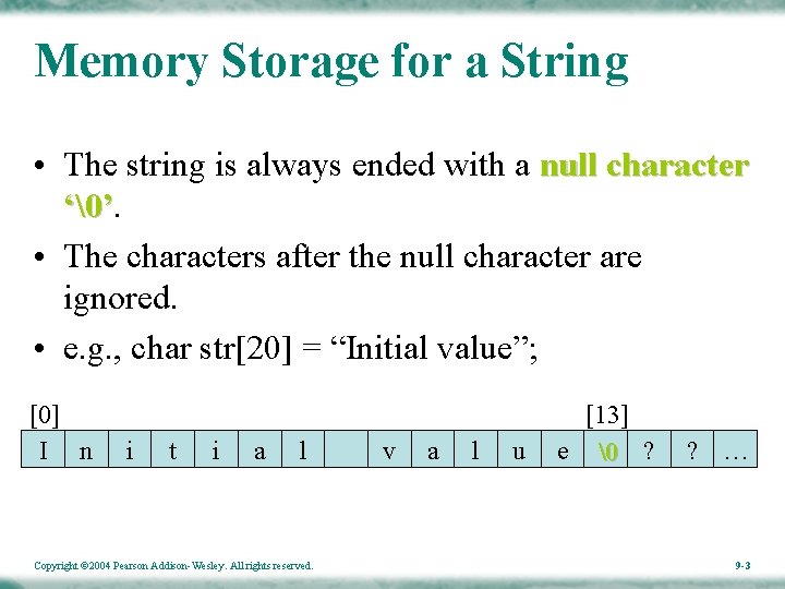 Memory Storage for a String • The string is always ended with a null