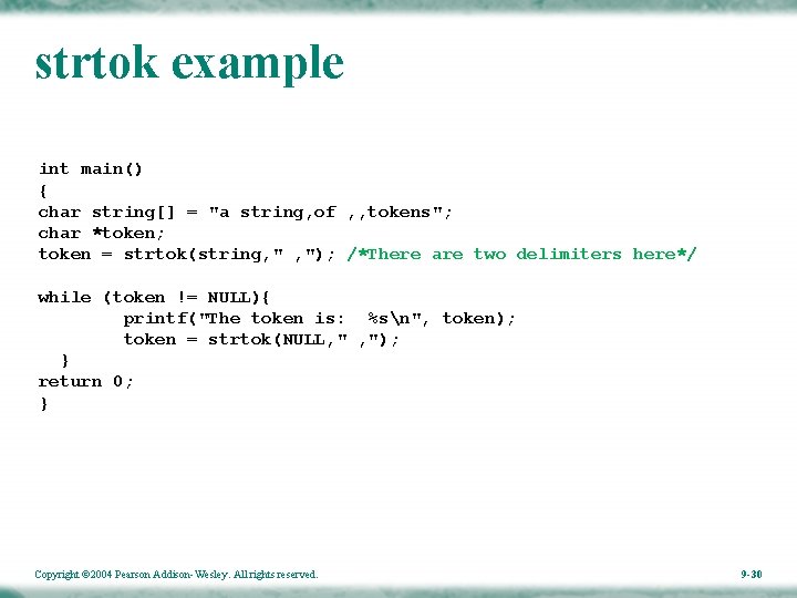 strtok example int main() { char string[] = "a string, of , , tokens";