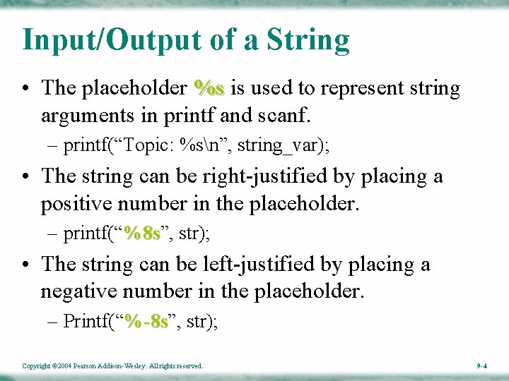 Input/Output of a String • The placeholder %s is used to represent string arguments