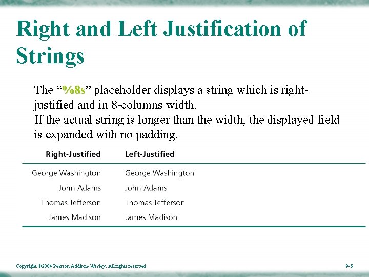 Right and Left Justification of Strings The “%8 s” %8 s placeholder displays a