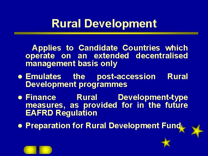 Rural Development Applies to Candidate Countries which operate on an extended decentralised management basis