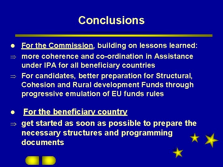 Conclusions For the Commission, Commission building on lessons learned: Þ more coherence and co-ordination