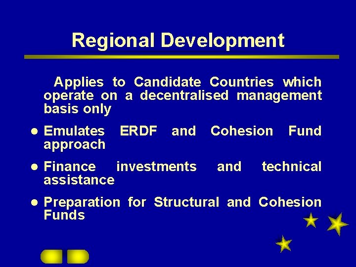 Regional Development Applies to Candidate Countries which operate on a decentralised management basis only