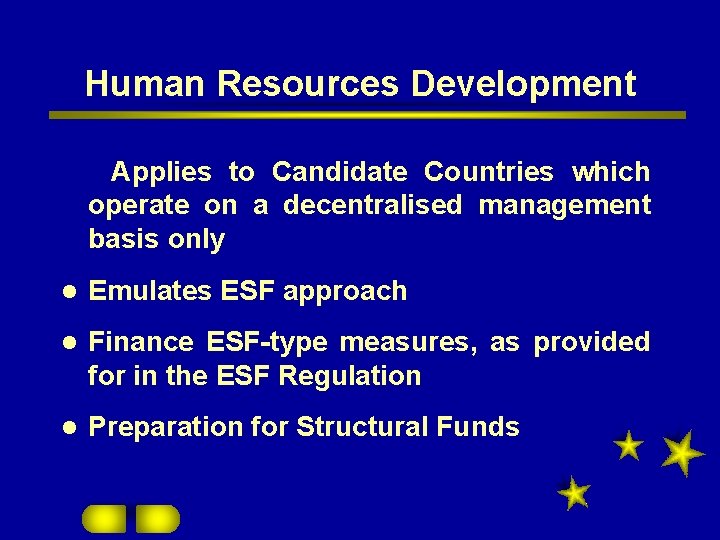 Human Resources Development Applies to Candidate Countries which operate on a decentralised management basis