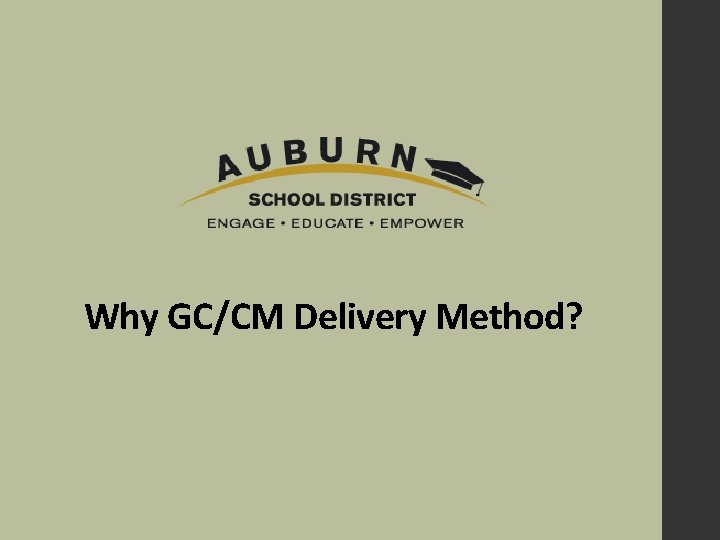 Why GC/CM Delivery Method? 