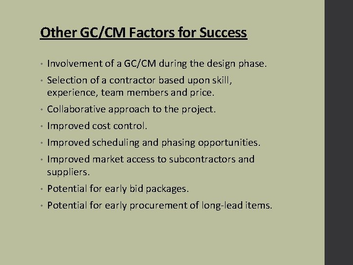 Other GC/CM Factors for Success • Involvement of a GC/CM during the design phase.