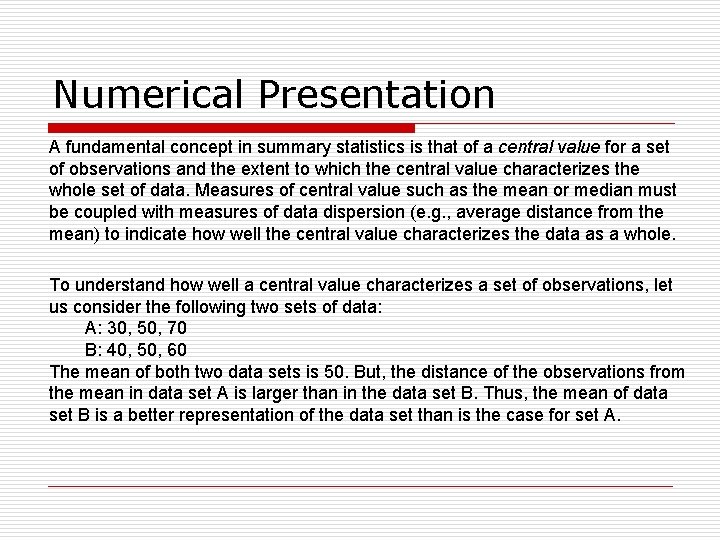 Numerical Presentation A fundamental concept in summary statistics is that of a central value