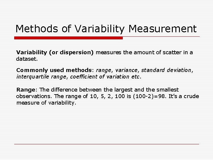 Methods of Variability Measurement Variability (or dispersion) measures the amount of scatter in a