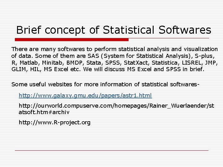 Brief concept of Statistical Softwares There are many softwares to perform statistical analysis and