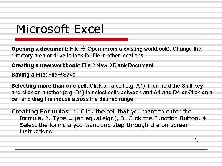 Microsoft Excel Opening a document: File Open (From a existing workbook). Change the directory